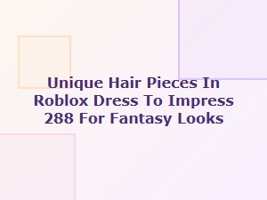 Unique Hair Pieces for Fantasy Looks in Roblox Dress to Impress