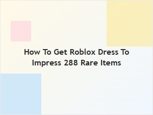 How to Get Rare Dress to Impress Items in Roblox
