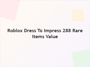 Value of Rare Roblox Dress to Impress Items Like 288